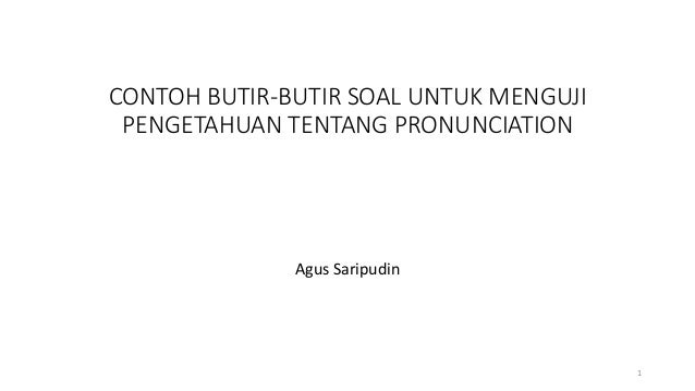Test Pengetahuan Ttg Pronunciation Agus Saripudin