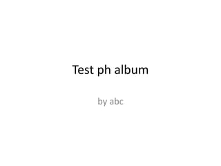 Test ph album by abc 