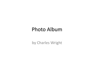 Photo Album by Charles Wright 