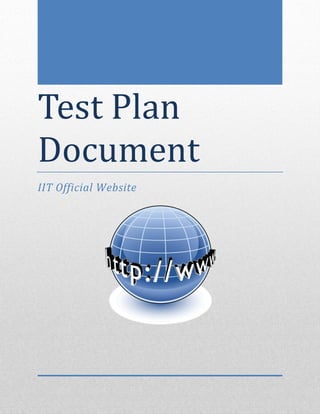 Test Plan Document 
IIT Official Website 
 
