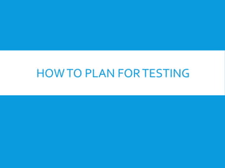 HOWTO PLAN FORTESTING
 