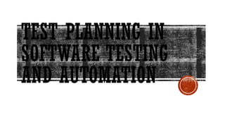 Test Planning in Software Testing and Automation.pptx