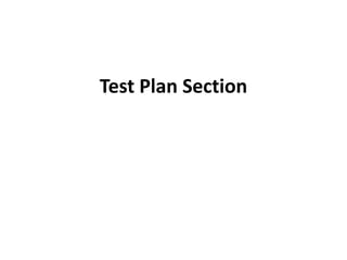 Test Plan Section
 