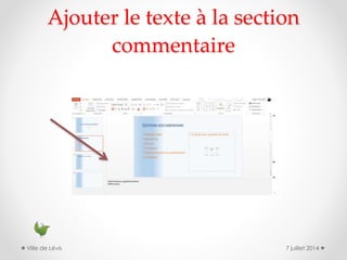 Ajouter le texte à la section
commentaire
7 juillet 2014Ville de Lévis
 