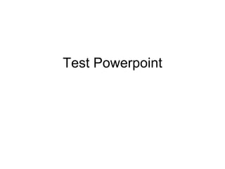 Test Powerpoint 