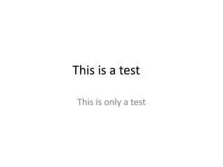 This is a test	 This is only a test 