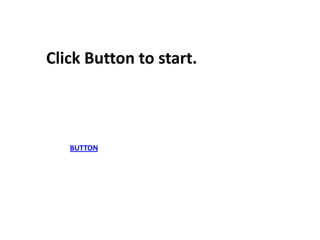 Click Button to start.



   BUTTON
 
