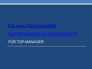 FÜR ERFAHRENE FÜHRUNGSKRÄFTE
FÜR TOP-MANAGER
 