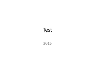 Test
2015
 