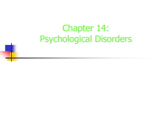 Chapter 14: Psychological Disorders 