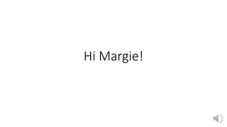 Hi Margie! 
 