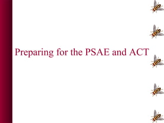 Preparing for the PSAE and ACT

 