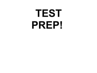 TEST PREP!  
