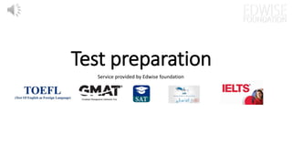 Test preparation
Service provided by Edwise foundation
 