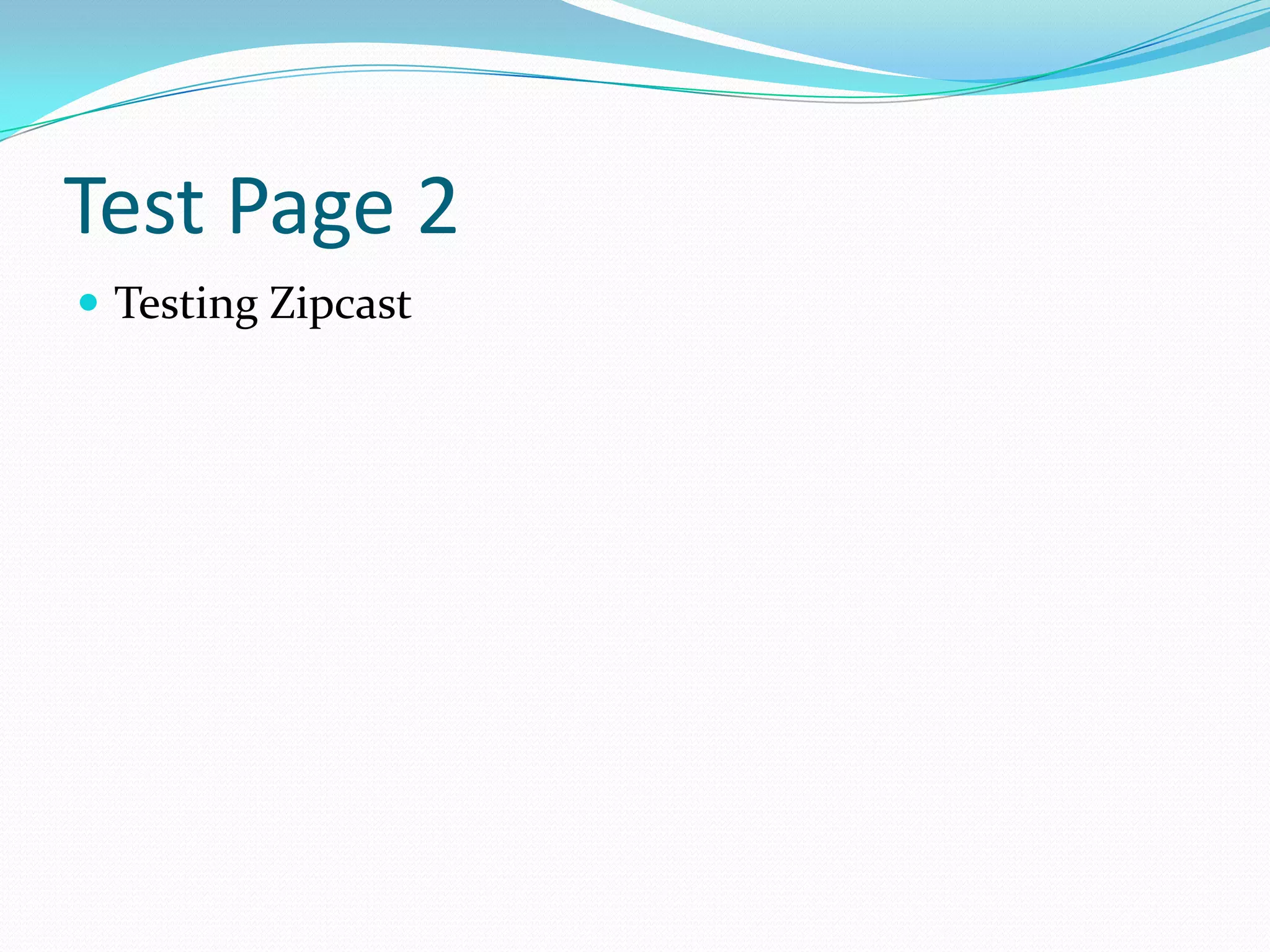 Test Page 2Testing Zipcast