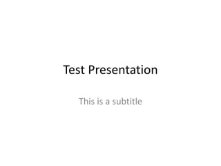 Test Presentation This is a subtitle 