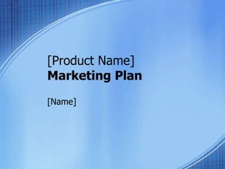 [Product Name]Marketing Plan [Name] 