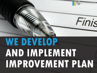 K. J. Ross & Associates
Software Testing & ICT Risk Mitigation
WE DEVELOP
AND IMPLEMENT
IMPROVEMENT PLAN
 