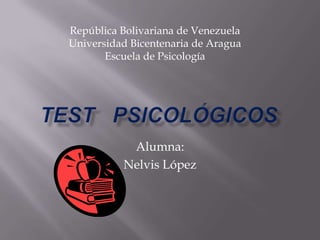 República Bolivariana de Venezuela
Universidad Bicentenaria de Aragua
       Escuela de Psicología




           Alumna:
          Nelvis López
 