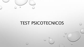TEST PSICOTECNICOS
 