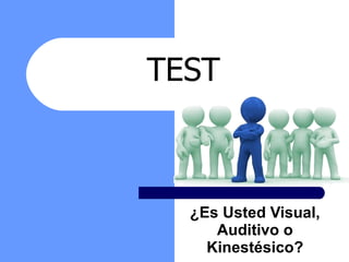TEST ¿Es Usted Visual, Auditivo o Kinestésico? 