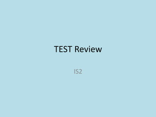 TEST Review IS2 