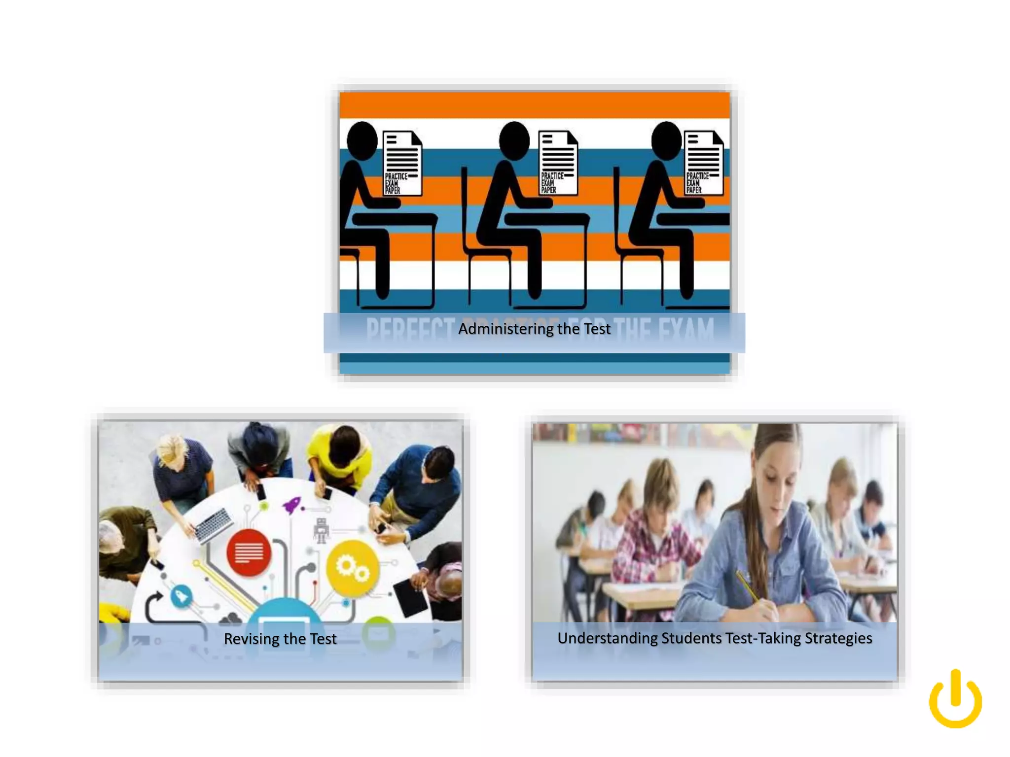 Start
Revising the Test Understanding Students Test-Taking Strategies
Administering the Test
 