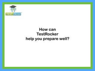 How can
TestRocker
help you prepare well?
 