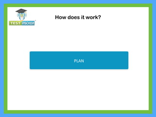 PLAN
How does it work?
 