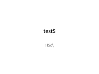 testS

HSc
 