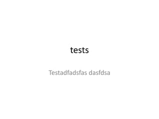 tests
Testadfadsfas dasfdsa
 
