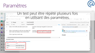 Paramètres
Un test peut être répété plusieurs fois
en utilisant des paramètres.
 
