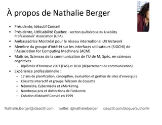 À propos de Nathalie Berger
  • Présidente, Idéac:f Conseil
  • Présidente, U:lisabilité Québec ‐ sec:on québécoise du Usa...