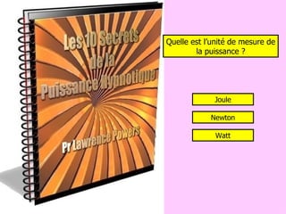 Quelle est l’unité de mesure de la puissance ? Joule Newton Watt 