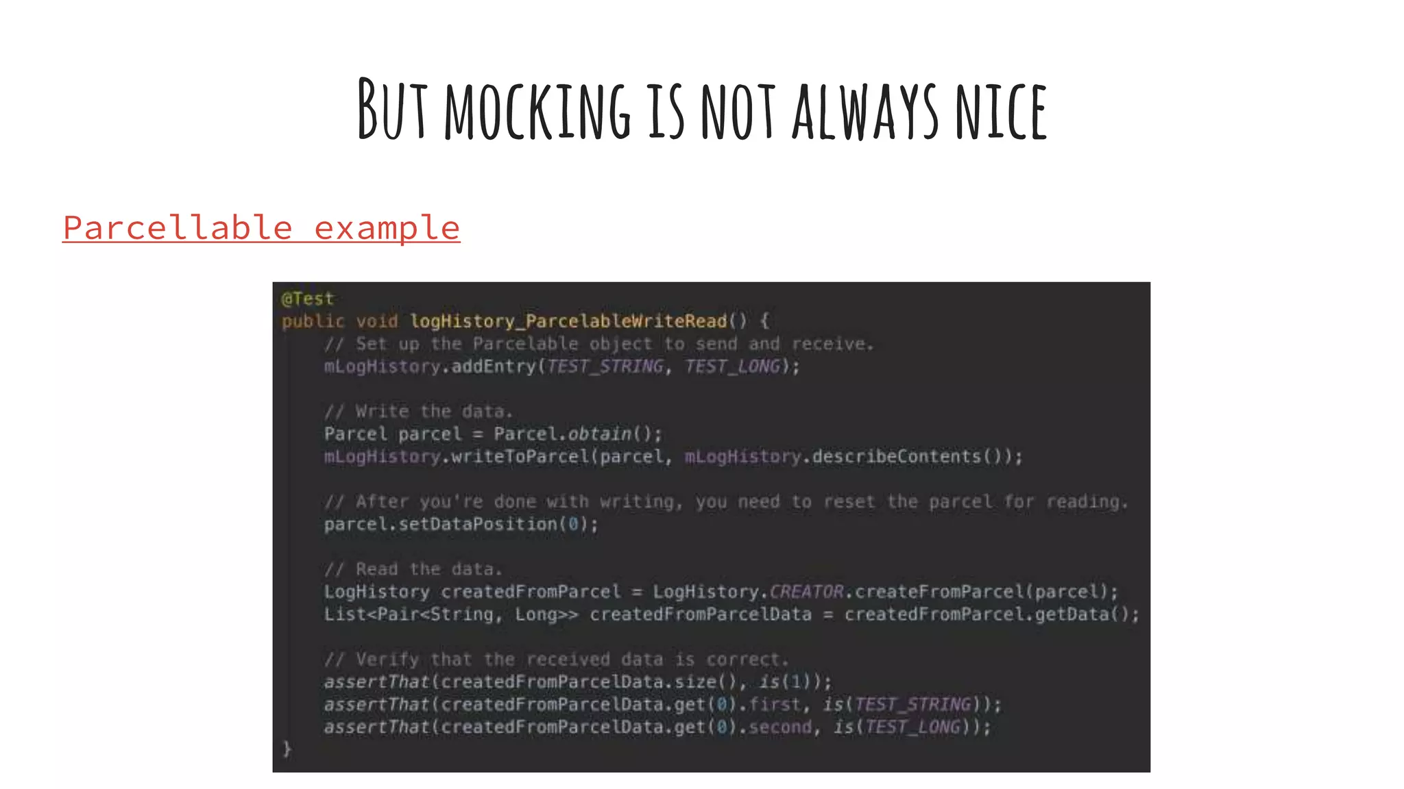 Butmockingisnotalwaysnice
Parcellable example
 