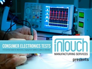 *10 Common tests for electronics, ranging from tablets to radios to blenders.
presents
 