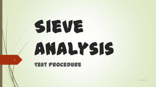 1

Sieve
Analysis
Test Procedure
12/17/2013

 