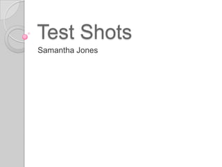 Test Shots
Samantha Jones
 
