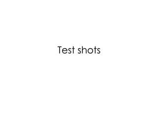 Test shots

 