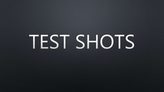 Test shots