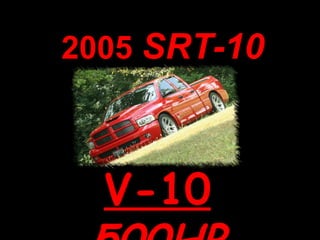 2005  SRT-10 V-10  500HP 