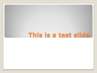 This is a test slide
 