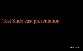 Test Slide cast presentation
 