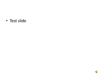 • Test slide
 