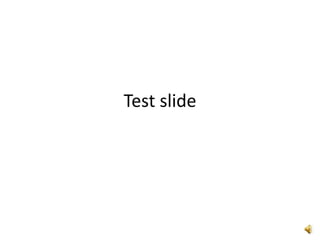 Test slide
 
