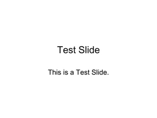 Test Slide This is a Test Slide. 