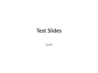 Test Slides

    test
 