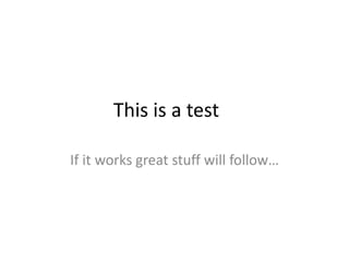 This is a test
If it works great stuff will follow…
 