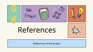 References of the project
References
0
8
 