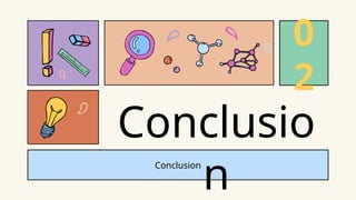 Conclusion
Conclusio
n
0
2
 